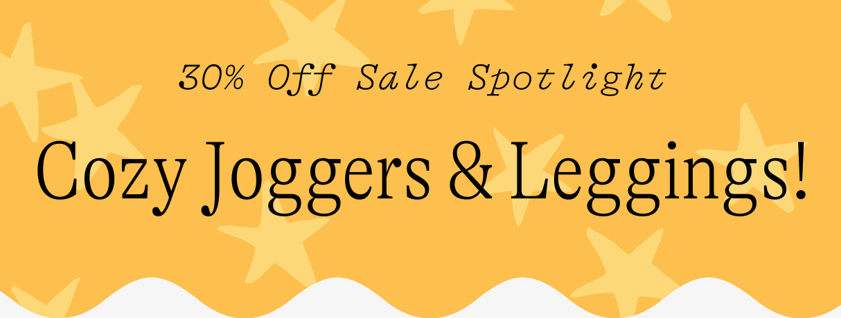 30% off sale spotlight / Cozy Joggers & Leggings!