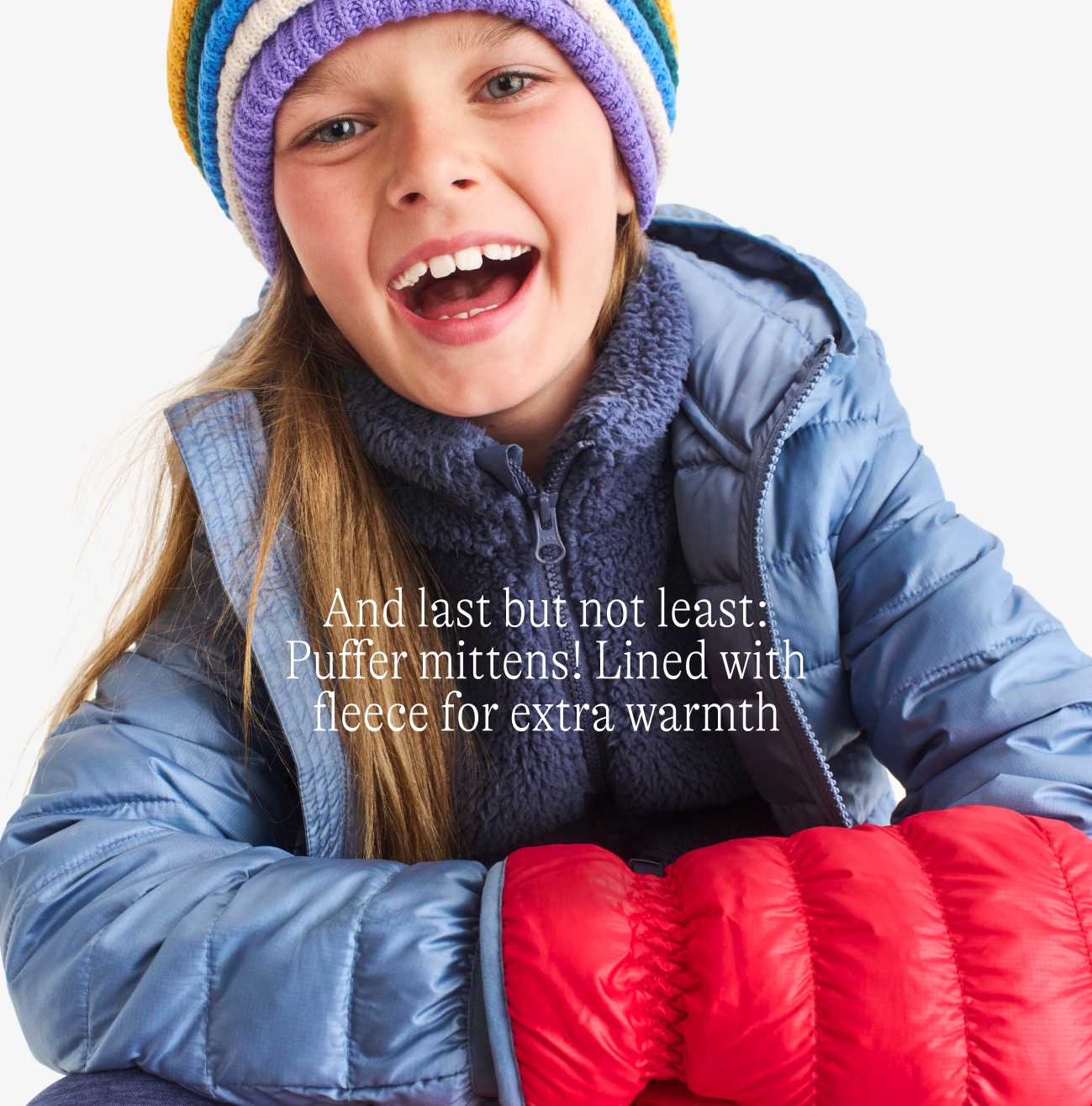 And last but not least: Puffer mittens! Lined with fleece for extra warmth