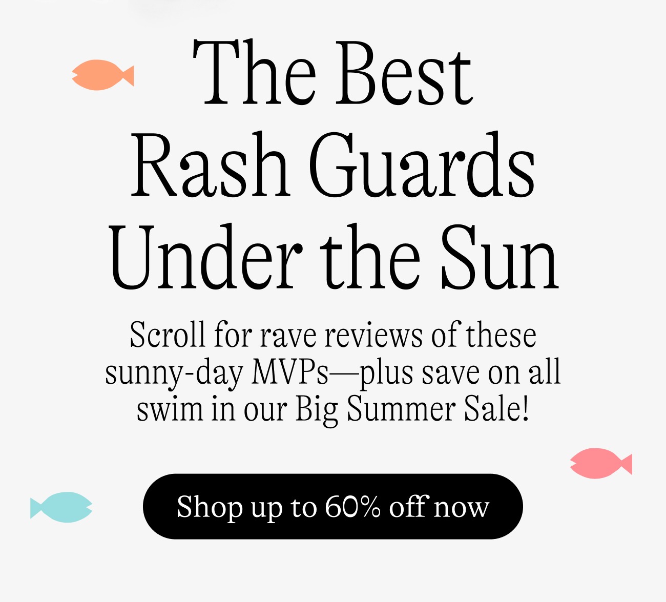 The Best Rash Guards Under the Sun Scroll for rave reviews of these sunny-day MVPs—plus save on all swim in our Big Summer Sale!
