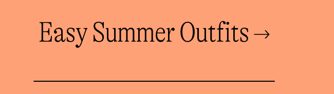 Easy Summer Outfits →