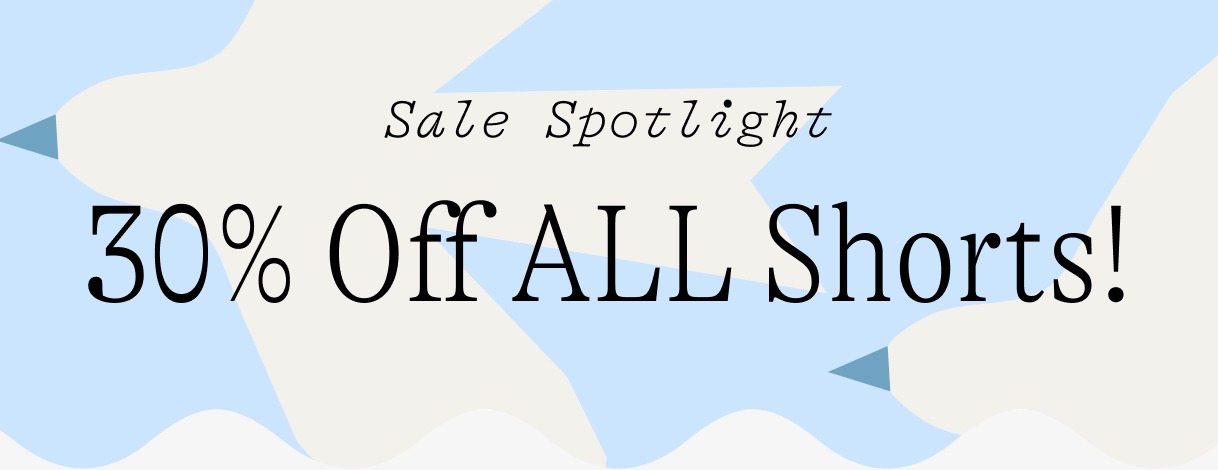 sale spotlight / 30% off all shorts