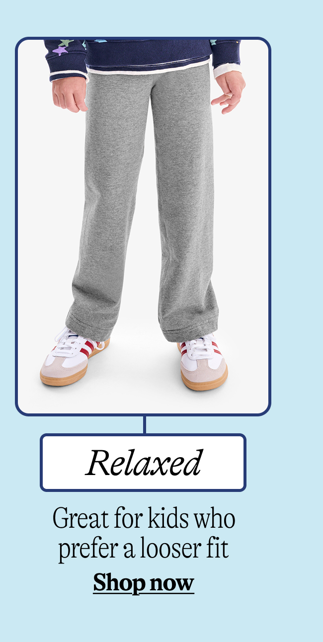 Relaxed: Great for kids who prefer a looser fit