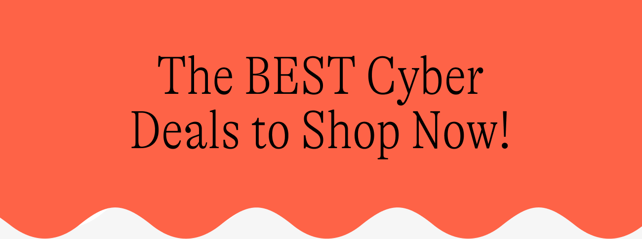 The BEST Cyber Deals to Shop Now!