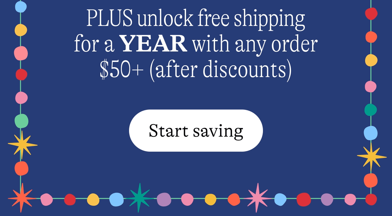 plus unlock a year of free shipping with any order $50+