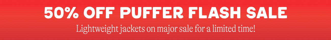 50% off puffer flash sale. Lightweight jackets on major sale for a limited time!