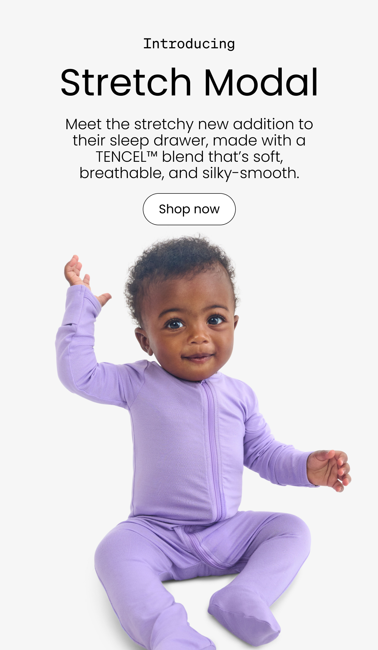 Introducing Stretch Modal. Meet the stretchy new addition to their sleep drawer, made with a TENCEL™ blend that’s soft, breathable, and silky-smooth.