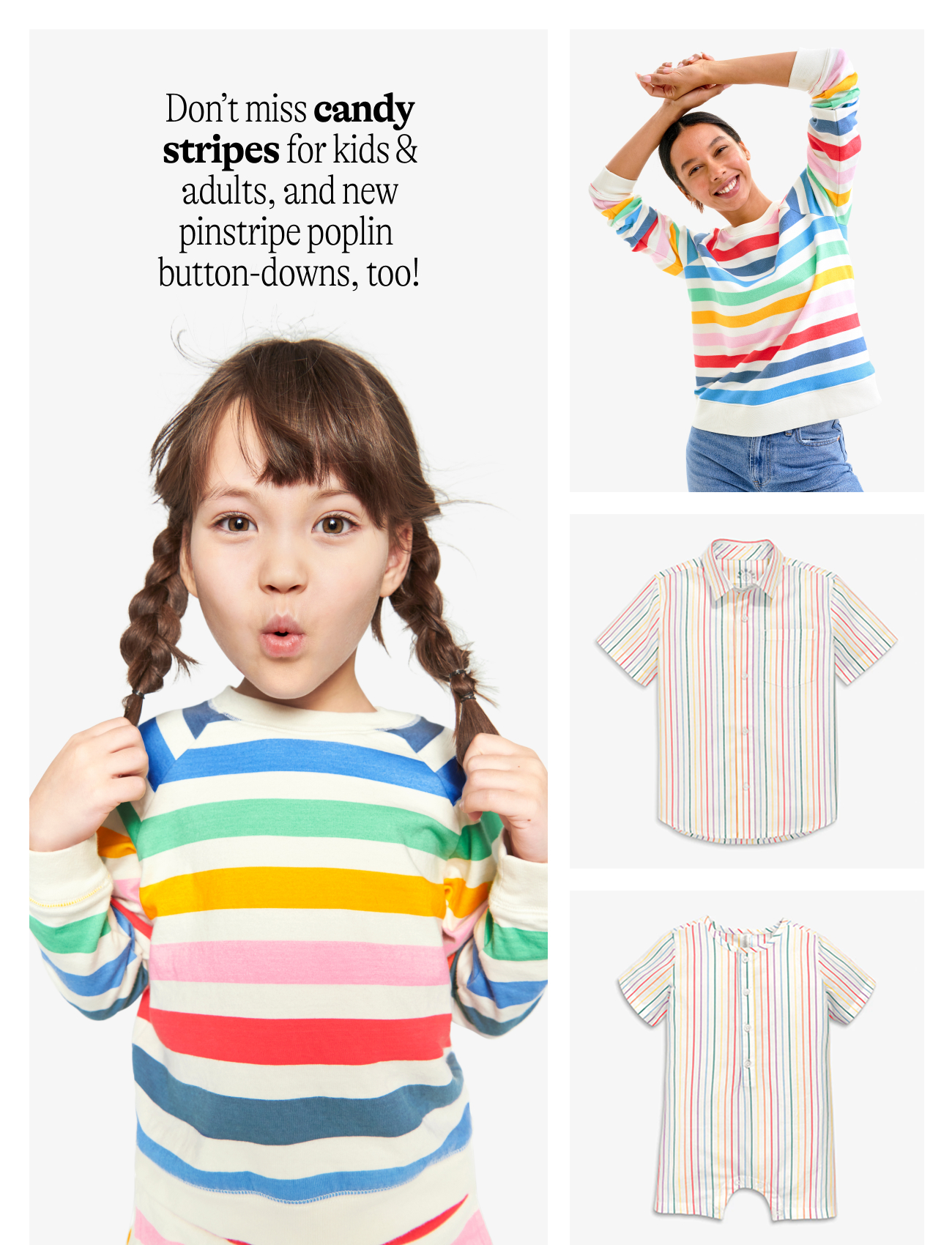 Don’t miss candy stripes for kids & adults, and new pinstripe poplin  button-downs, too!