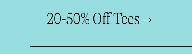 20-50% Off Tees →