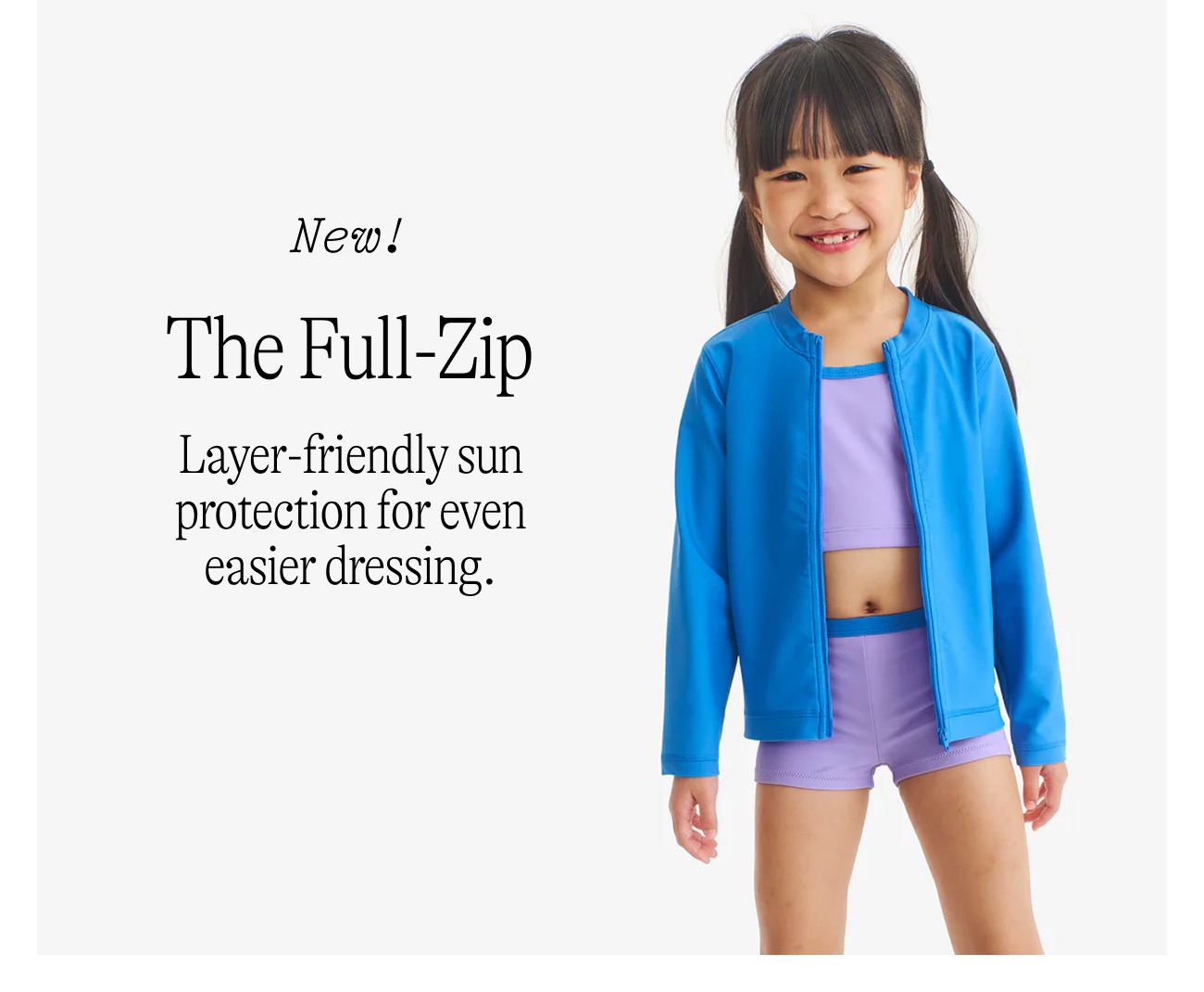 New! The full zip. Layer-friendly sun protection for even easier dressing.