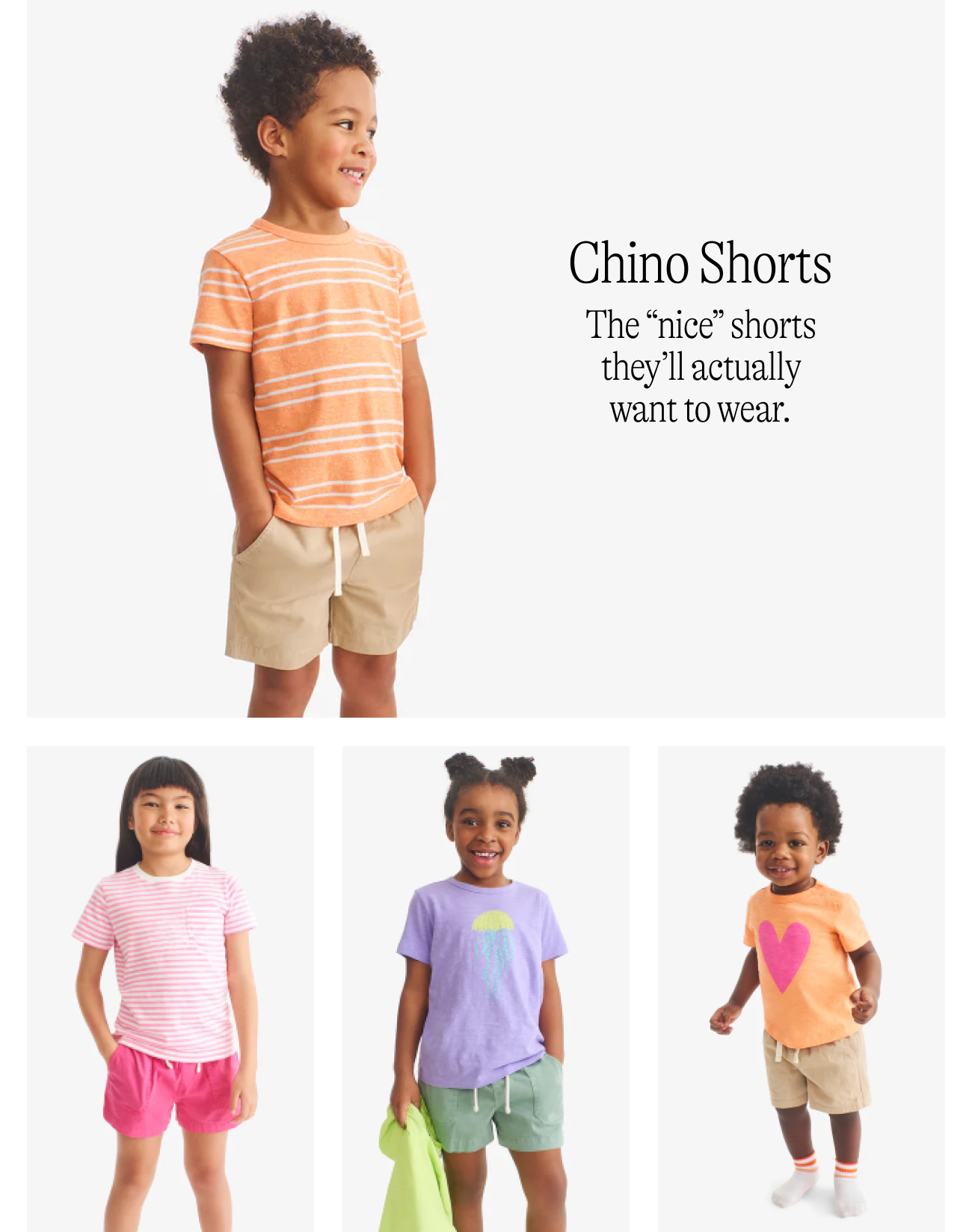 chino shorts. The “nice” shorts they’ll actually want to wear.