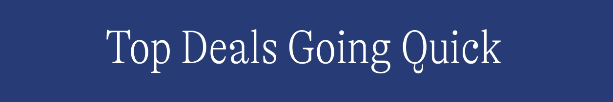 Top Deals Going Quick