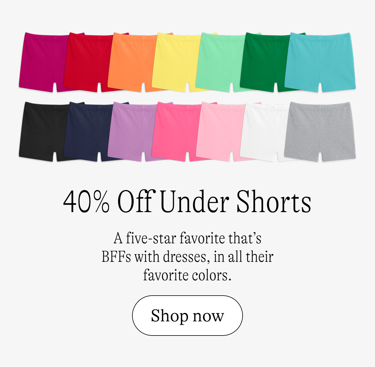 40% off under shorts. shop now