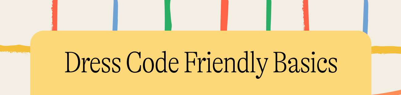 Dress Code Friendly Basics