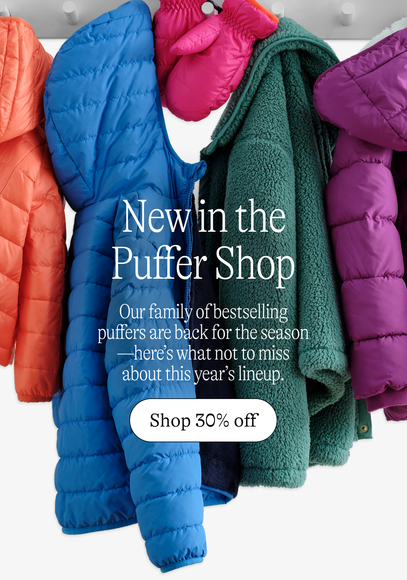 New in the Puffer Shop Our family of bestselling puffers are back for the season—here’s what not to miss about this year’s lineup.