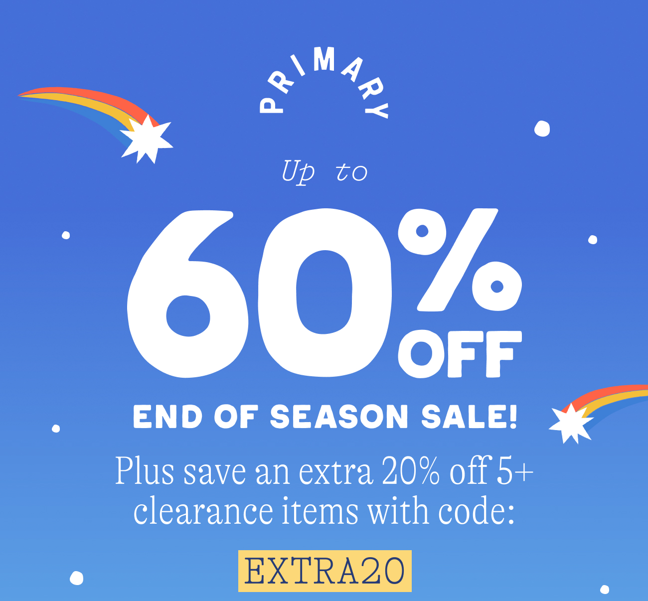 Up to 60% off end of season sale! Plus save an extra 20% off 5+ clearance items with code:  EXTRA20