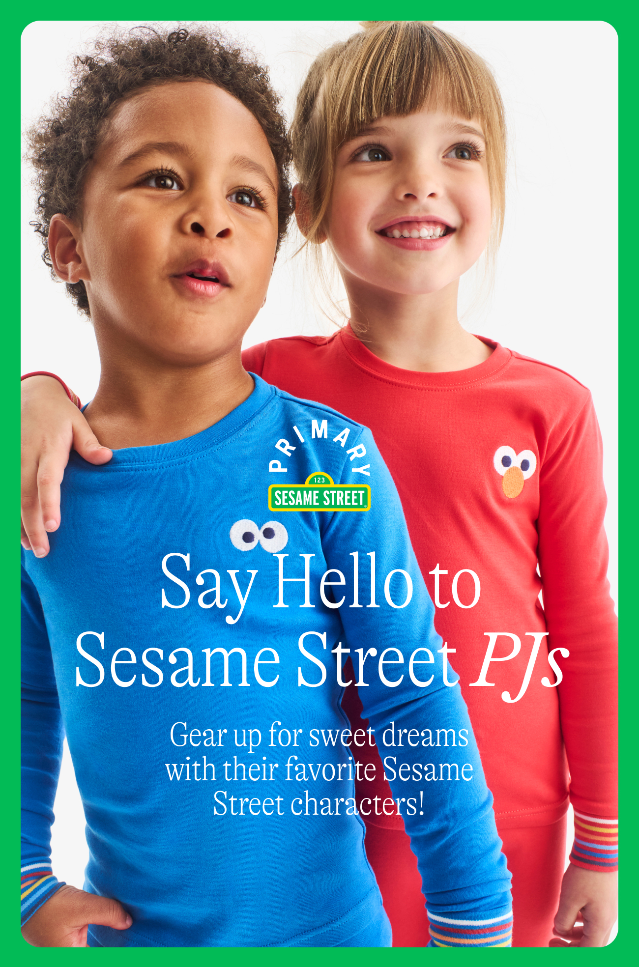 Say hello to Sesame Street PJs!  Gear up for sweet dreams with their favorite Sesame Street characters on our baby & kids PJs!