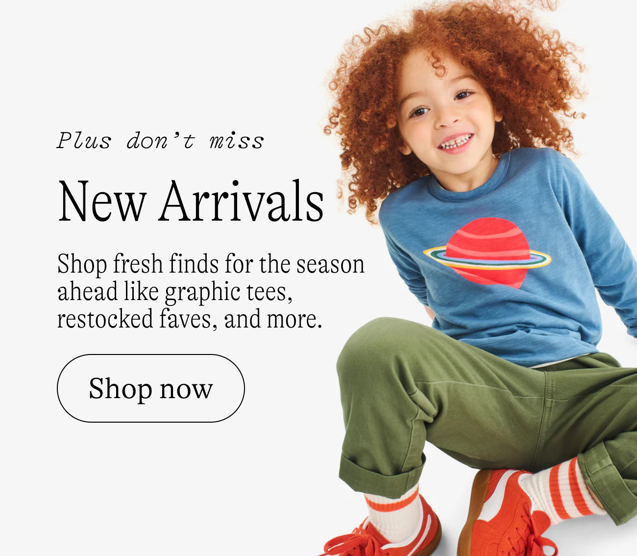 Plus don't miss new arrivals. Shop fresh finds for the season ahead like graphic tees, restocked faves, and more.