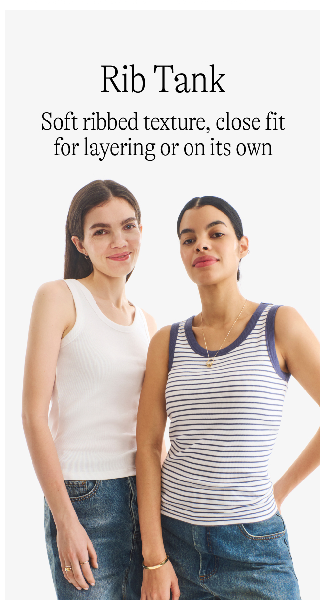 Rib Tank Soft ribbed texture, close fit for layering or on its own