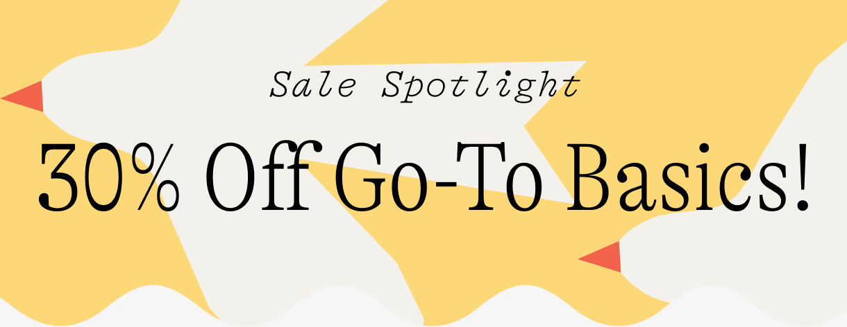30% Off Go-To Basics!