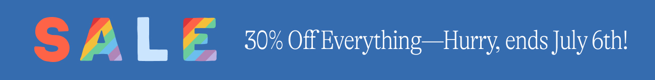 30% Off SITEWIDE hurry ends july 6th!