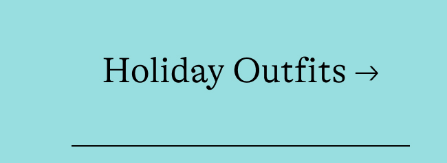 Holiday Outfits →