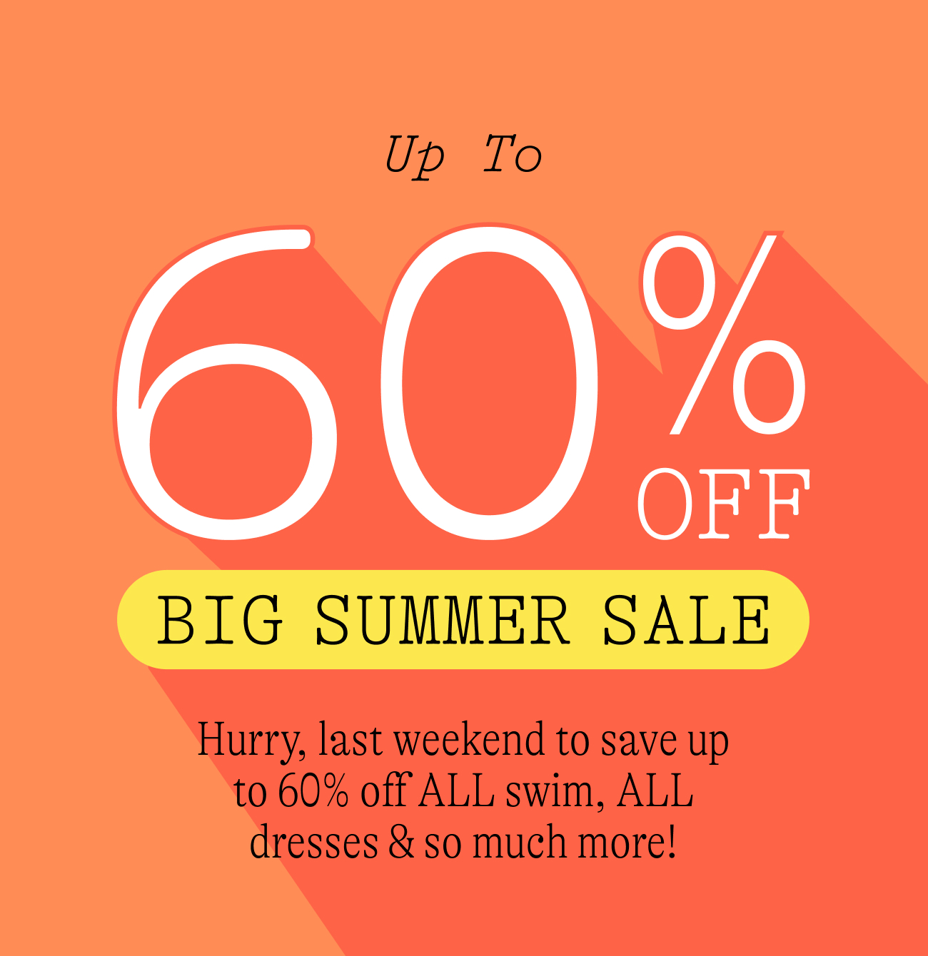 Up to 60% off big summer sale: Hurry, last weekend to save up to 60% off ALL swim, ALL dresses & so much more!