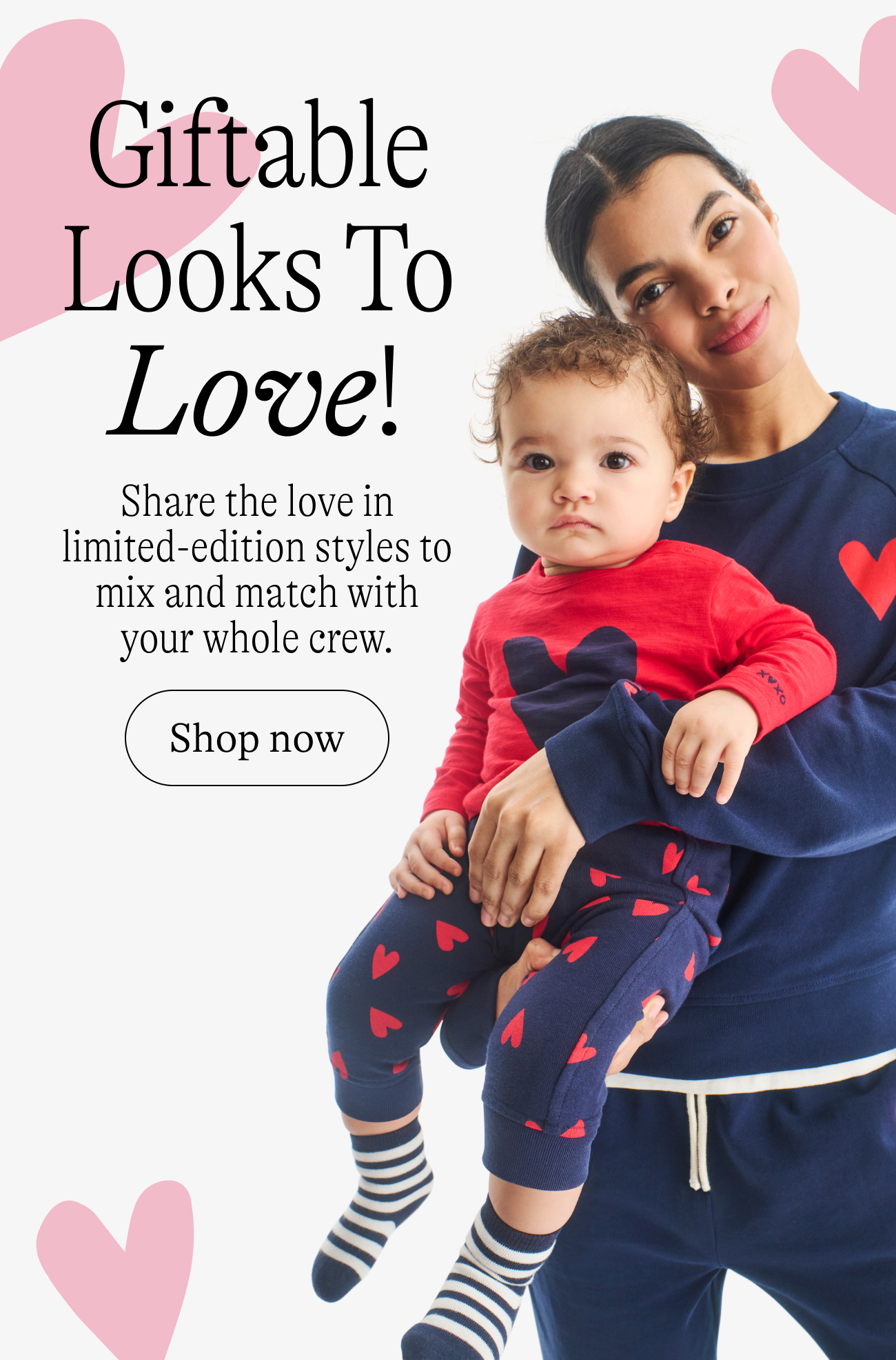 Giftable Looks to Love! Share the love in limited-edition styles to mix and match with your whole crew. shop now