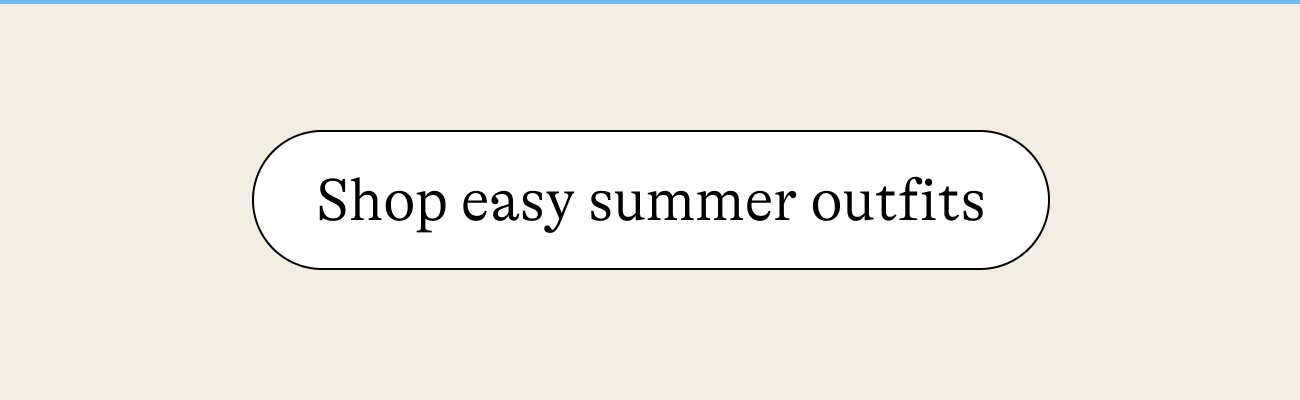 Shop easy summer outfits
