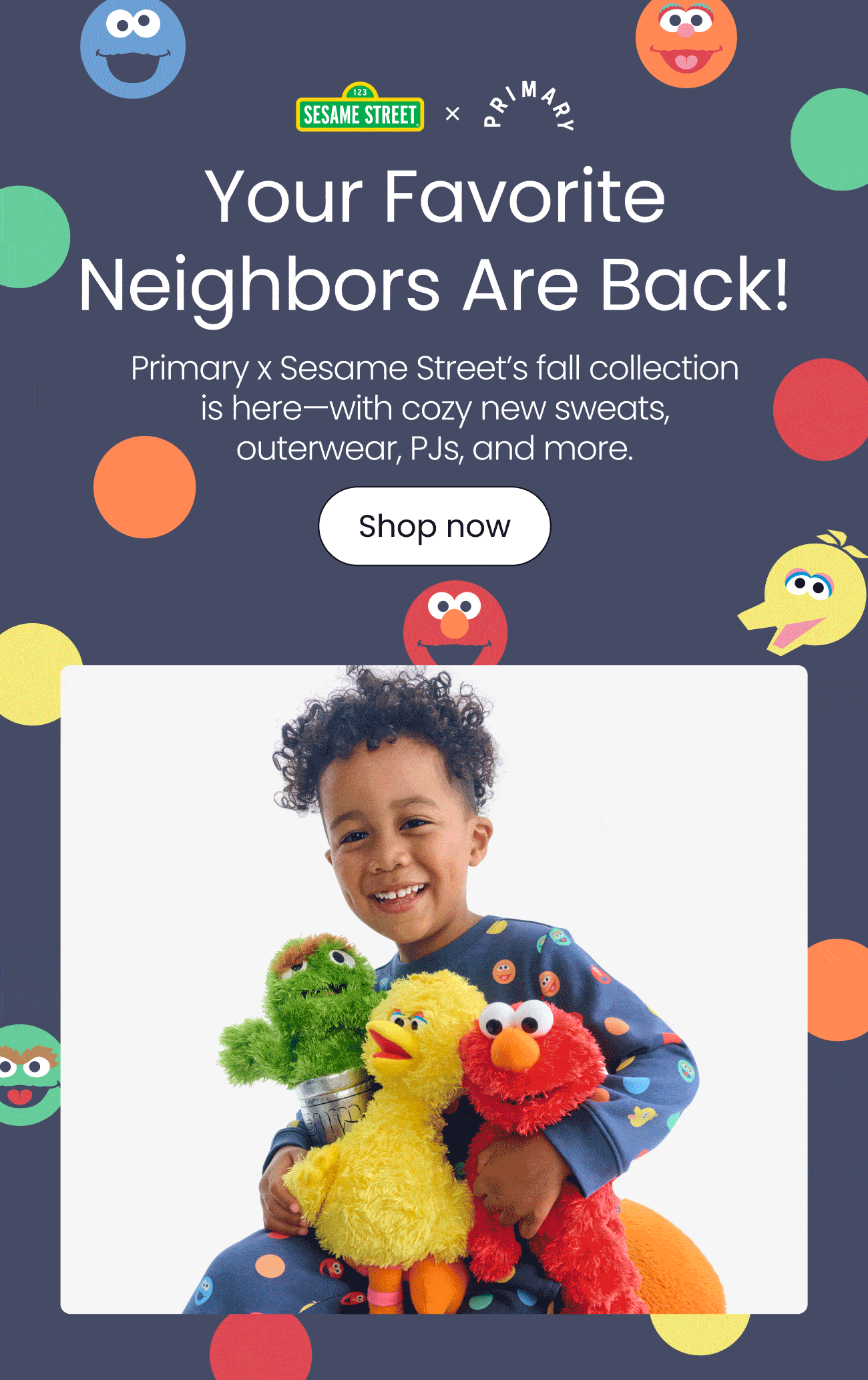 Your Favorite Neighbors Are Back! Primary x Sesame Street’s fall collection is here—with cozy new sweats, outerwear, PJs, and more.