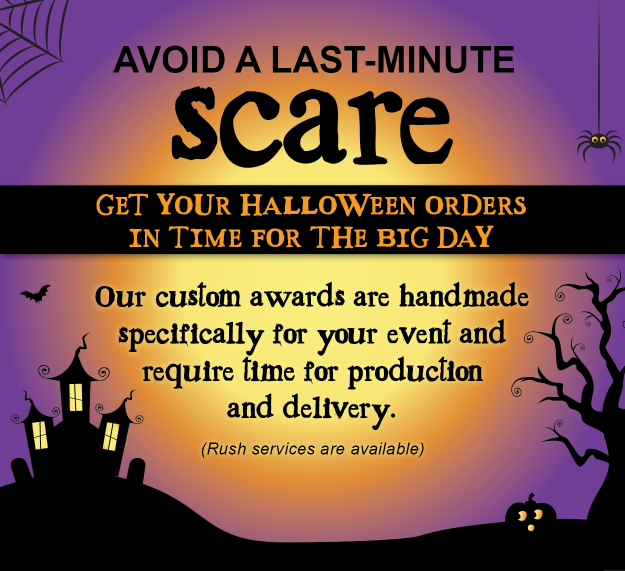 Get Halloween Orders in Now!