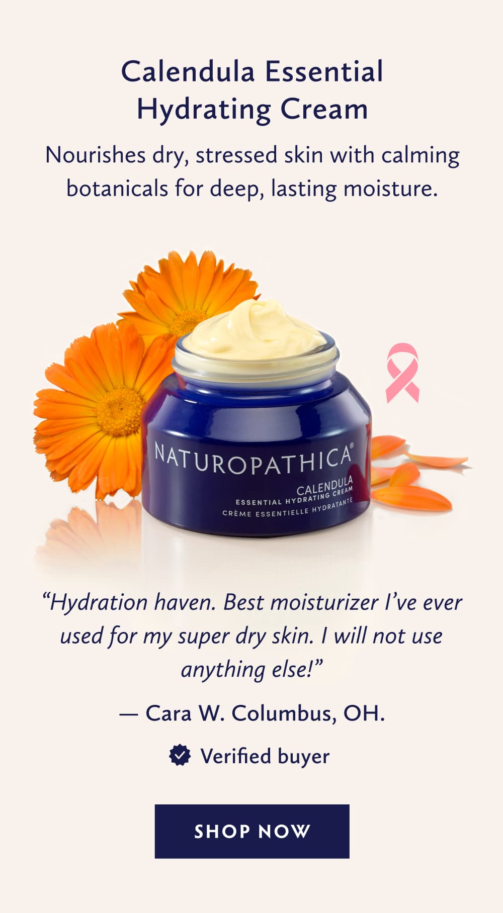 Calendula Essential Hydrating Cream (Oncology Safe) Hydration haven. Best moisturizer I’ve ever used for my super dry skin. I will not use anything else! Cara W. Columbus, OH. Verified Buyer. SHOP NOW