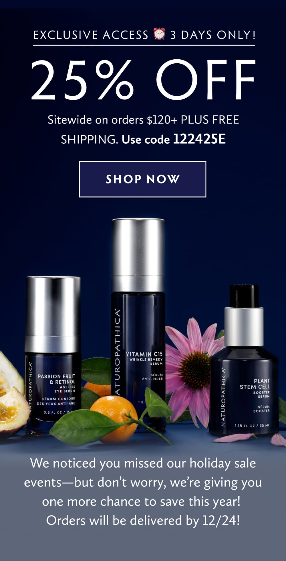 25% OFF SITEWIDE: On orders $120+ plus free shipping. We noticed you missed our holiday sale events—but don’t worry, we’re giving you one more chance to save this year! Use code 122425E to get 25% off orders $120+...and free shipping, too. Orders will be delivered by 12/24! SHOP NOW