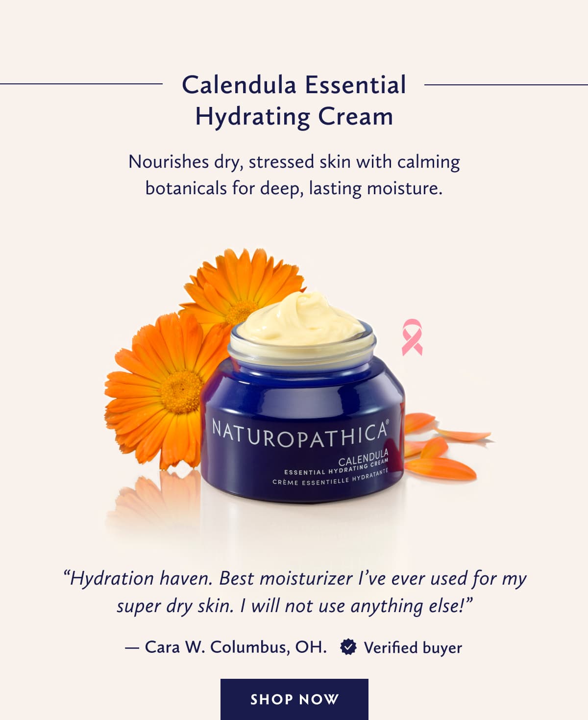 Calendula Essential Hydrating Cream (Oncology Safe) Hydration haven. Best moisturizer I’ve ever used for my super dry skin. I will not use anything else! Cara W. Columbus, OH. Verified Buyer. SHOP NOW