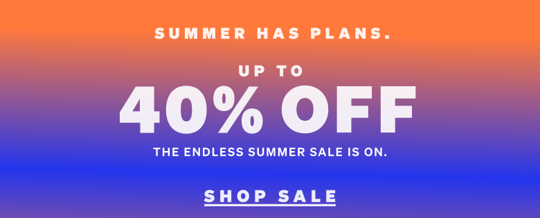 Up to 40% off. Summer Sale Up to 40% off. Summer Sale