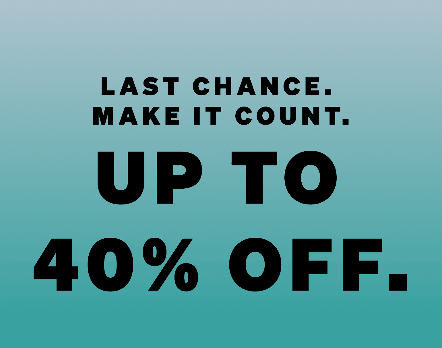 New styles added. Up to 40% off.