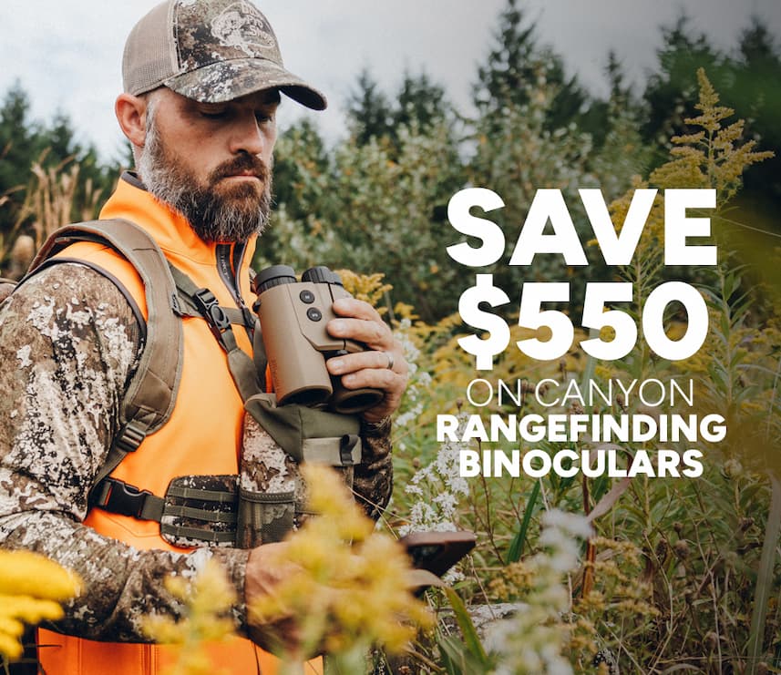 SAVE $550 ON CANYON RANGEFINDING BINOCULARS SAVE $550 ON CANYON RANGEFINDING BINOCULARS