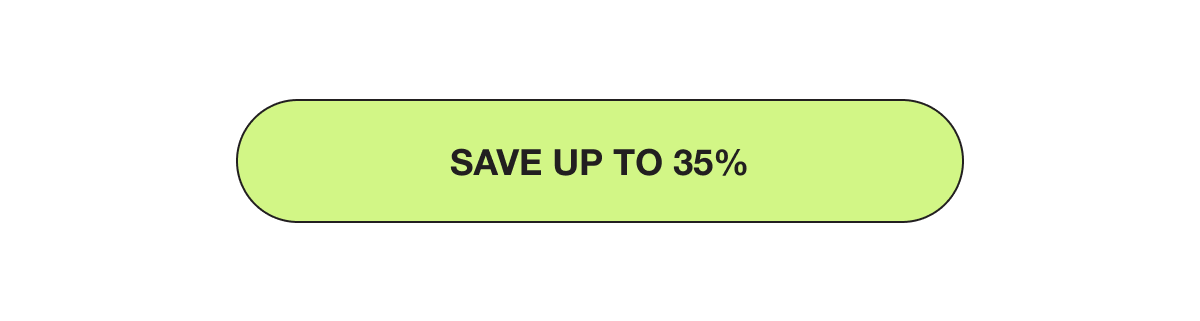 SAVE UP TO 35%