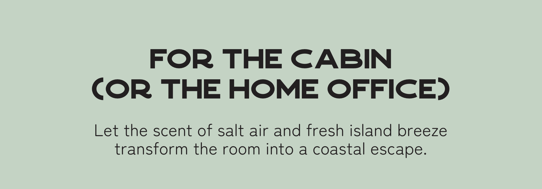 For The Cabin (or the remote office)