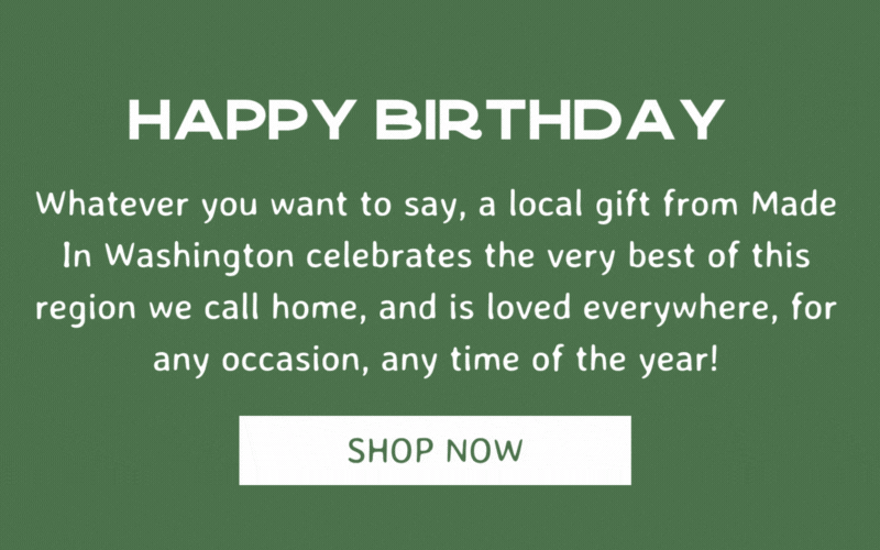 Whatever you want to say, a local gift from Made In Washington celebrates the very best of this region we call home, and is loved everywhere, for any occasion, any time of the year!