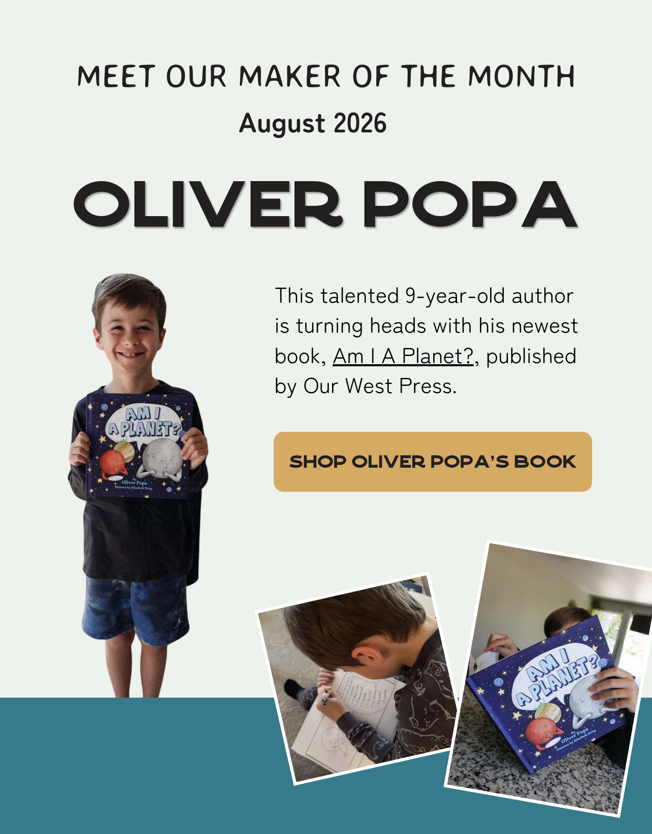 Meet Our Maker Of The Month: Oliver Popa! This talented 9-year-old author is turning heads with his newest book, Am I A Planet?, published by Our West Press.