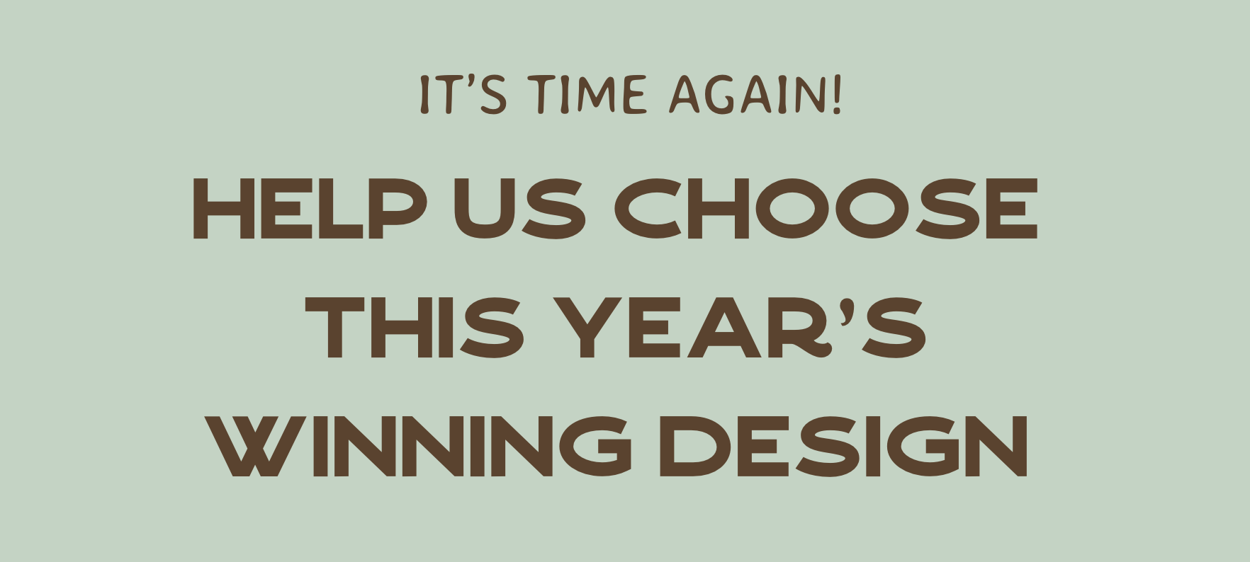 Help us choose this year's winning design.