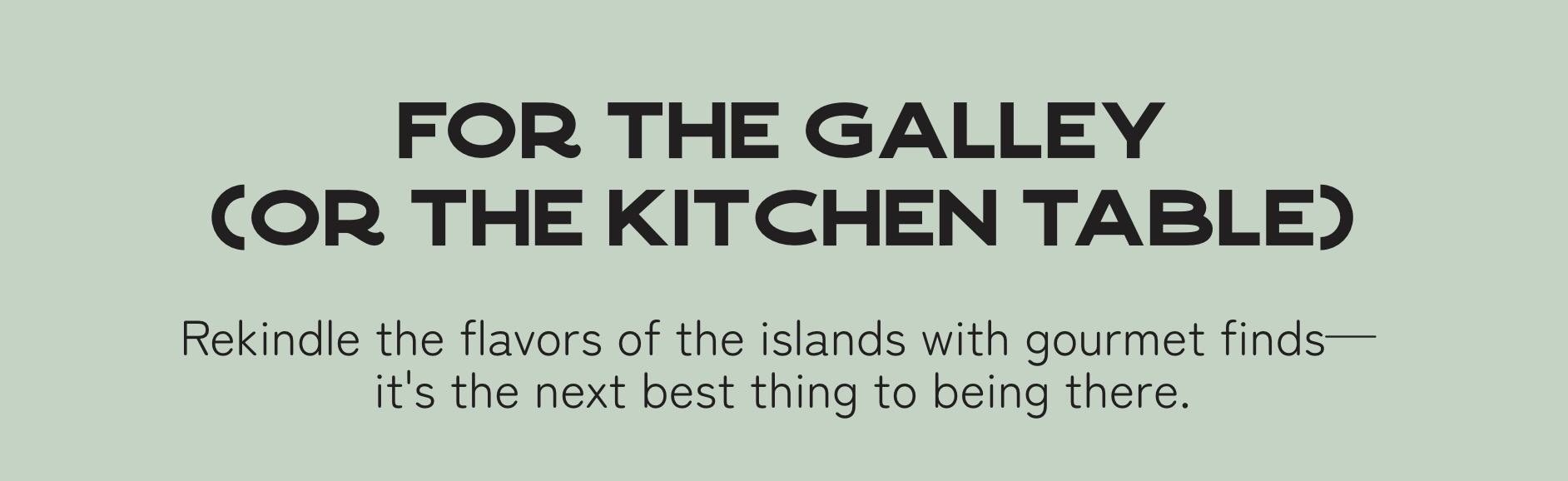 For The galley (or The kitchen table)