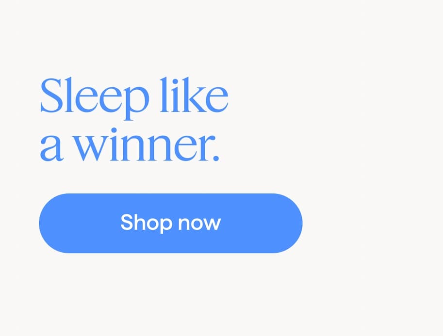 Sleep like a winner. Shop now.