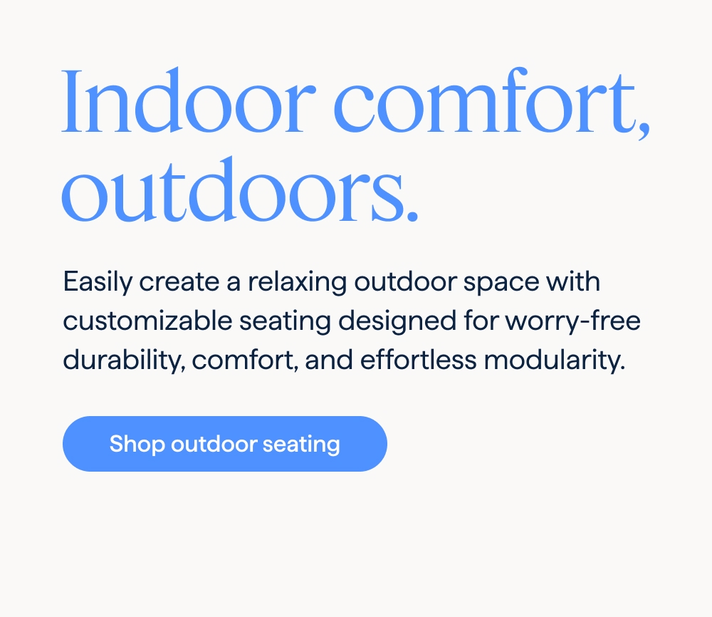 Indoor comfort, outdoors. Easily create a relaxing outdoor space with customizable seating designed for worry-free durability, comfort, and effortless modularity. Shop outdoor seating.