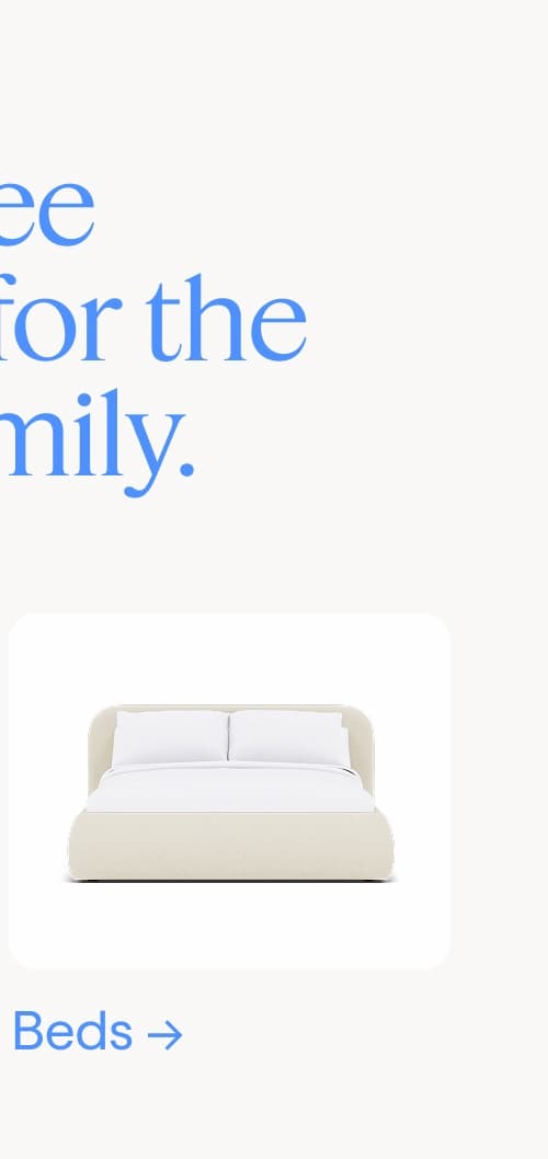 Worry-free and safe for the whole family. Beds.