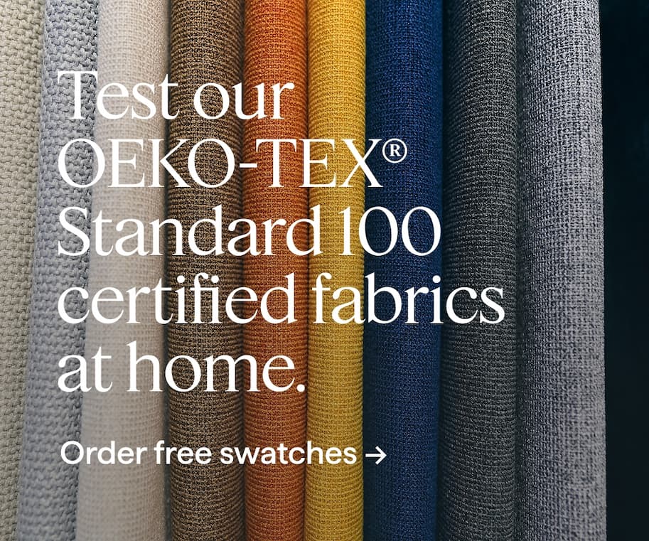 Test our OEKO-TEX® Standard 100 certified fabrics at home. Order free swatches.