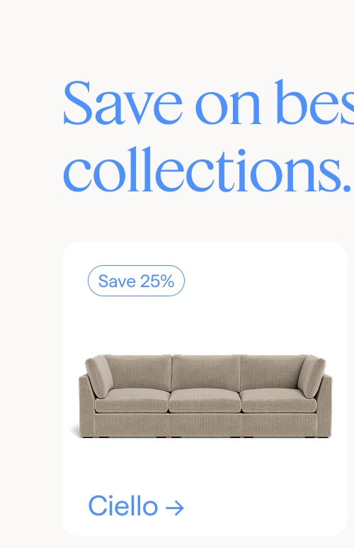 Save on best selling collections. Save 25%. Ciello.
