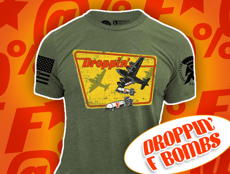 Droppin' F Bombs Relentless Defender Apparel