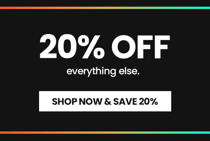 20% OFF EVERYTHING ELSE