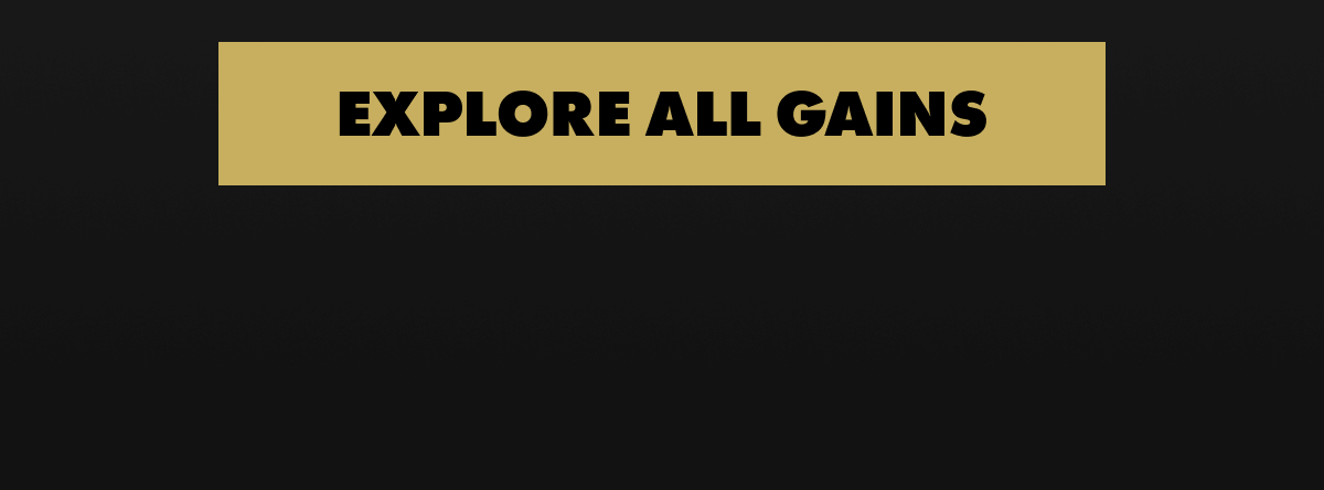EXPLORE ALL GAINS